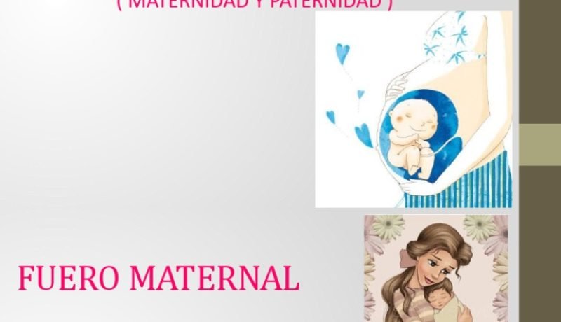 duración del fuero maternal: guía completa de beneficios y plazos